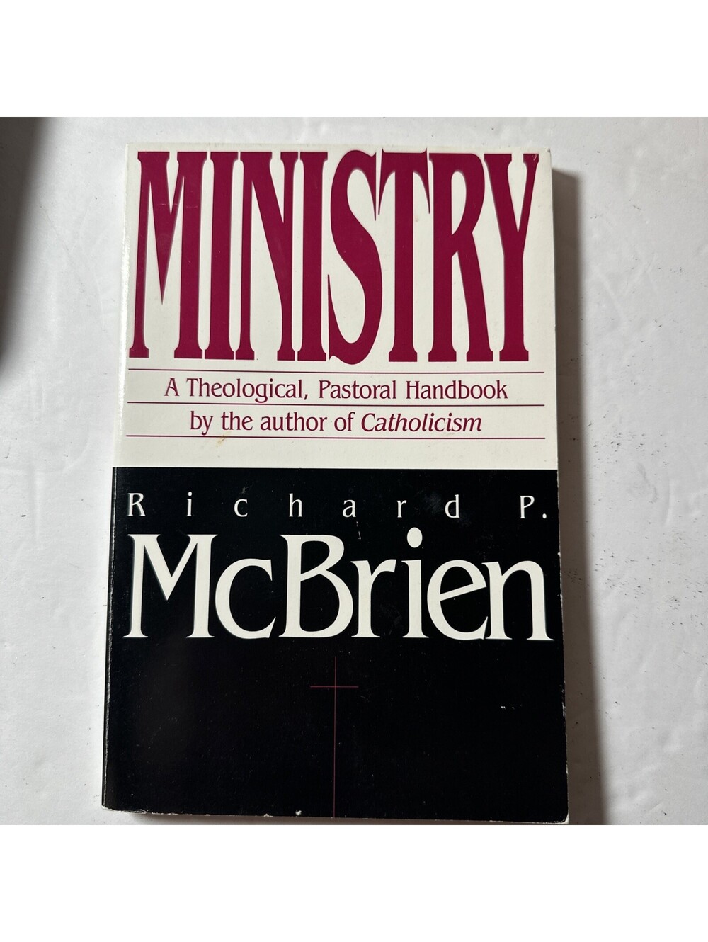 Ministry A Theological Pastoral Handbook Author Of Catholicism Richard P McBrien